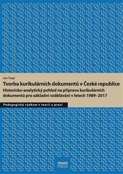 Tvorba kurikulárních dokumentů v České republice: Historicko-analytický pohled na přípravu kurikulárních dokumentů pro základní vzdělávání v letech 1989–2017 koupíte na Kosmas.cz