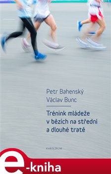 Levně Trénink mládeže v bězích na střední a dlouhé tratě - Petr Bahenský, Václav Bunc
