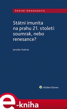 Levně Státní imunita na prahu 21. století: soumrak, nebo renesance? - Jaroslav Kudrna