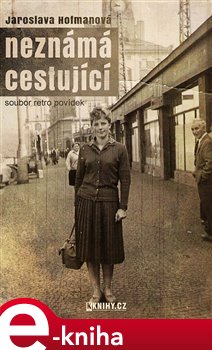 Levně Neznámá cestující - Jaroslava Hofmanová