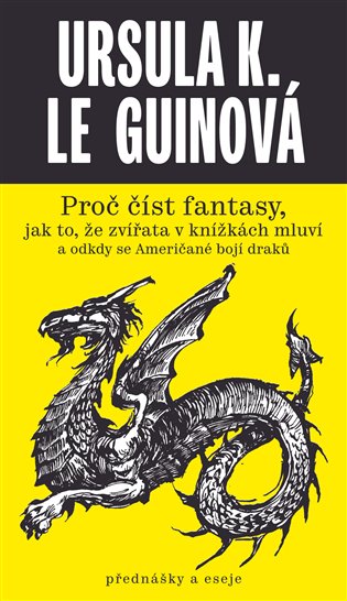 Proč číst fantasy, jak to, že zvířata v knížkách mluví a odkdy se Američané bojí draků - Ursula K. Le Guinová