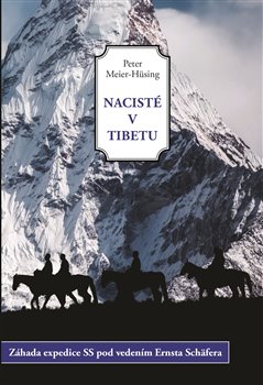 Kniha Nacisté v Tibetu. Záhada expedice SS pod vedením Ernsta Schäfera