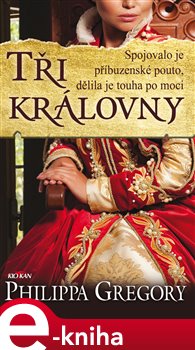Levně Tři královny - Philippa Gregory