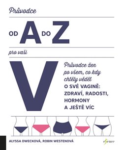 Levně Průvodce od A do Z pro vaši V - Robin Westen, Alyssa Dweck