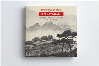 Jaroslav Slovák – Čínu jsem maloval a miloval - Lucie Olivová