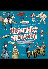 Historický zpravodaj: Co se kdy stalo od zrození lidstva až po současnost - Tereza Nickel, Helena Plocková