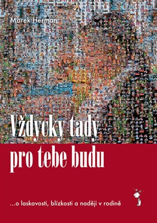 Vždycky tady pro tebe budu: ...o laskavosti, blízkosti a naději v rodině - Marek Herman