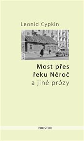 Most přes řeku Něroč a jiné prózy - Leonid Cypkin