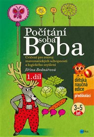 Počítání soba Boba - 1. díl: Cvičení pro rozvoj matematických schopností a logického myšlení pro děti od 3 do 5 let - Jiřina Bednářová