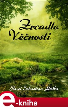 Zrcadlo Věčnosti - Pavel Sebastian Huška