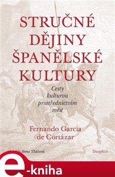 Levně Stručné dějiny španělské kultury. Cesty kulturou prostřednictvím měst - Fernando García de Cortázar