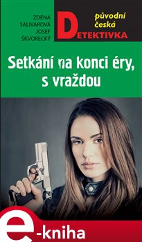 Levně Setkání na konci éry, s vraždou - Josef Škvorecký, Zdena Salivarová