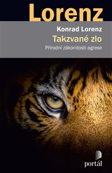 Levně Takzvané zlo. Přírodní zákonitosti agrese - Konrad Lorenz