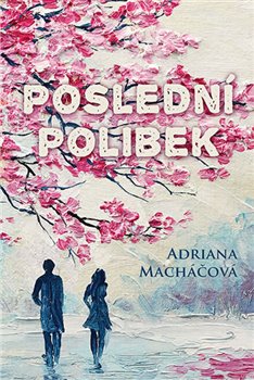 Levně Poslední polibek - Adriana Macháčová