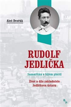 Rudolf Jedlička - Samaritán v bílém plášti koupíte na Kosmas.cz