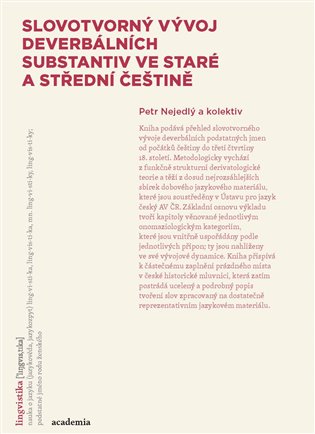 Slovotvorný vývoj deverbativních substantiv ve staré a střední češtině - kol., Petr Nejedlý