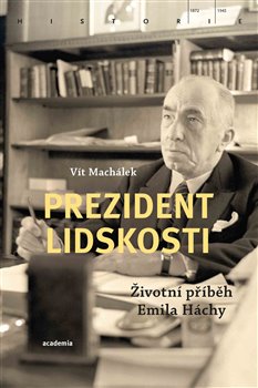 Levně Prezident lidskosti. Životní příběh Emila Háchy - Vít Machálek