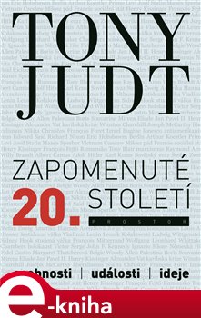 Zapomenuté 20. století. Osobnosti, události, ideje - Tony Judt e-kniha