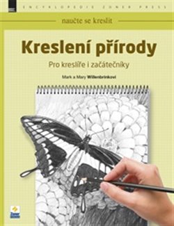 Naučte se kreslit - Kreslení přírody. Pro kreslíře i začátečníky - Mark a Mary Willenbrinkovi