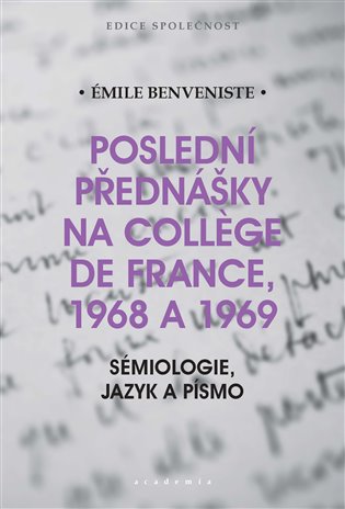 Poslední přednášky na Collége de France 1968 a 1969 - Émile Benveniste