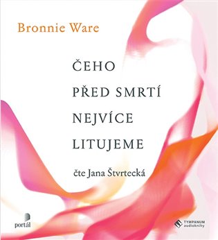 Čeho před smrtí nejvíce litujeme - Bronnie Ware
