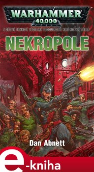 Levně Nekropole. Warhammer 40 000 - Dan Abnett e-kniha