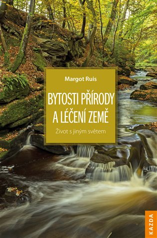 Bytosti přírody a léčení Země - Margot Ruis