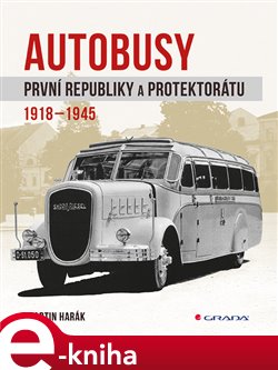 Levně Autobusy první republiky a protektorátu. 1918-1945 - Martin Harák