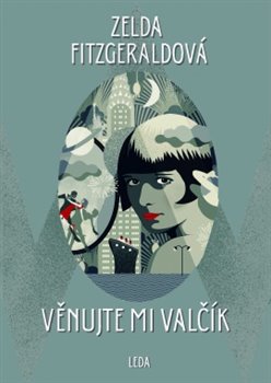 Levně Věnujte mi valčík - Zelda Fitzgeraldová