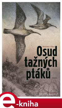 Levně Osud tažných ptáků - Maarten´t Hart