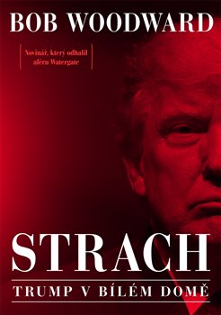 Levně Strach - Trump v Bílém domě - Bob Woodward