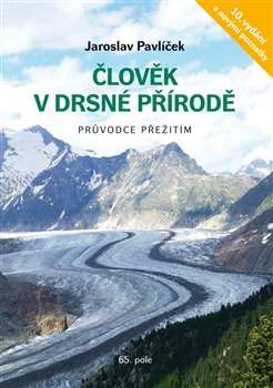 Člověk v drsné přírodě. Průvodce přežitím - Jaroslav Pavlíček