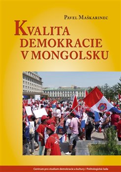 Levně Kvalita demokracie v Mongolsku - Pavel Maškarinec