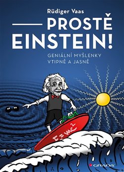Levně Prostě Einstein!. Geniální myšlenky vtipně a jasně - Rüdiger Vaas