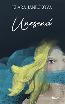 Levně Unesená - Klára Janečková