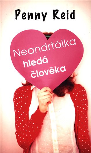 Neandrtálka hledá člověka - Penny Reid