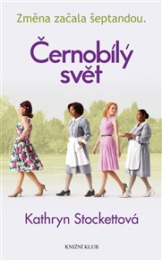Černobílý svět - Kathryn Stockettová