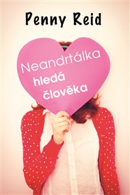 Neandrtálka hledá člověka - Penny Reid