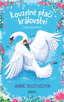 Levně Ledové prokletí. Kouzelné ptačí království - Anne Bootheová