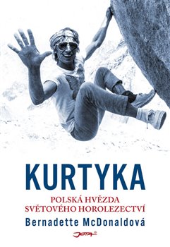 Levně Kurtyka. Polská hvězda světového horolezectví - Bernadette McDonaldová