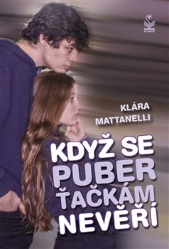 Levně Když se puberťačkám nevěří - Klára Mattanelli