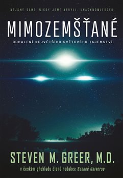 Levně Mimozemšťané. Nejsme sami. Nikdy jsme nebyli sami. Unacknowledged - Steven M. Greer