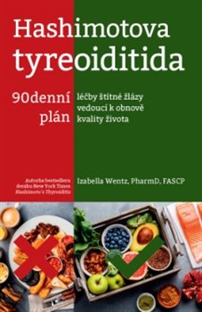 Levně Hashimotova tyreoiditida. 90denní plán léčby štítné žlázy vedoucí k obnově kvality života - Izabella Wentz