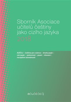 Levně Sborník Asociace učitelů češtiny jako cizího jazyka 2018