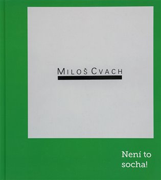 Miloš Cvach: Není to socha! - Tomáš Winter, Miloš Cvach