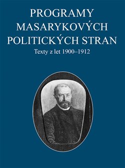 Levně Programy Masarykových politických stran. Texty z let 1900–1912