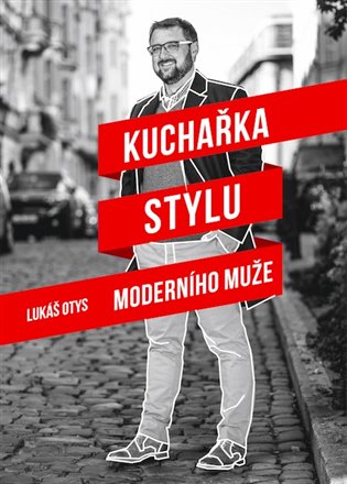 Kuchařka stylu moderního muže - Lukáš Otys