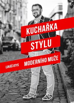 Kuchařka stylu moderního muže koupíte na Kosmas.cz