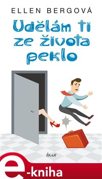 Levně Udělám ti ze života peklo - Ellen Bergová