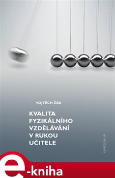 Levně Kvalita fyzikálního vzdělávání v rukou učitele - Vojtěch Žák